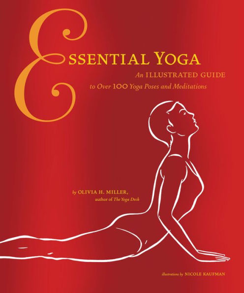 Essential Yoga: An Illustrated Guide to Over 100 Yoga Poses and Meditations