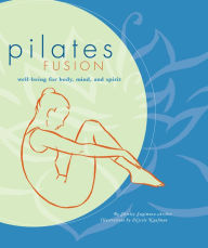 Title: Pilates Fusion: Well-Being for Body, Mind, and Spirit, Author: Shirley Archer