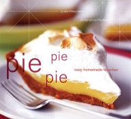 Title: Pie Pie Pie: Easy Homemade Favorites, Author: John Phillip Carroll