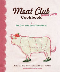 Title: The Meat Club Cookbook: For Gals Who Love Their Meat!, Author: Vanessa Dina