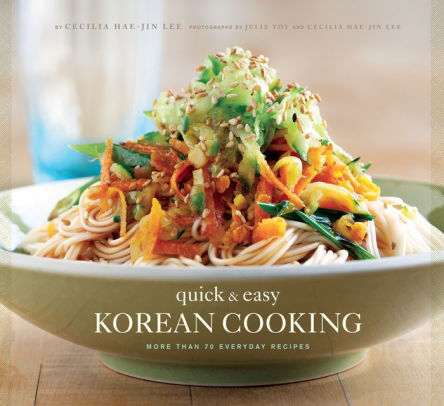 Title: Quick & Easy Korean Cooking: More Than 70 Everyday Recipes, Author: Cecilia Hae-Jin Lee