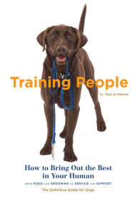 Title: Training People: How to Bring Out the Best in Your Human, Author: Tess of Helena