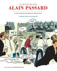 Title: In the Kitchen with Alain Passard: Inside the World (and Mind) of a Master Chef, Author: Christophe Blain