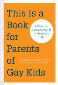 Title: This is a Book for Parents of Gay Kids: A Question & Answer Guide to Everyday Life, Author: Dan Owens-Reid