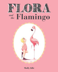 Title: Flora and the Flamingo, Author: Molly Idle