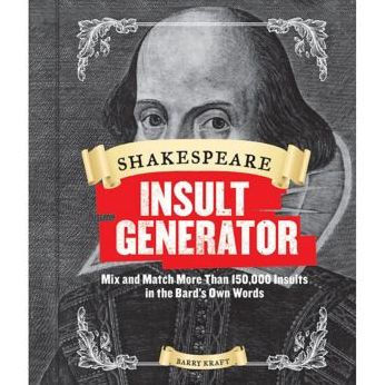 Shakespeare Insult Generator: Mix and Match More than 150,000 Insults in the Bard's Own Words (Shakespeare for Kids, Shakespeare Gifts, William Shakespeare)