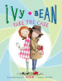 Ivy and Bean Take the Case (Ivy and Bean Series #10)