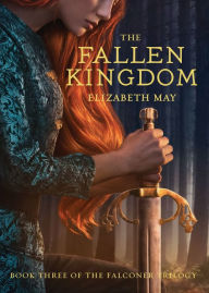 Title: The Fallen Kingdom: Book Three of the Falconer Trilogy (Young Adult Books, Fantasy Novels, Trilogies for Young Adults), Author: Elizabeth May