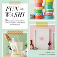 Title: Fun With Washi!: 35 Ways to Instantly Refresh Your Home, Accessories, and Packages with Washi Tape, Author: Jessica Okui