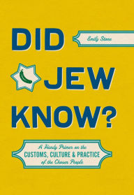 Title: Did Jew Know?: A Handy Primer on the Customs, Culture & Practice of the Chosen People, Author: Emily Stone