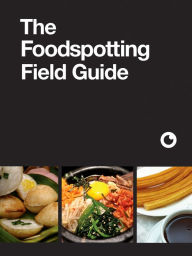 Title: The Foodspotting Field Guide, Author: Foodspotting