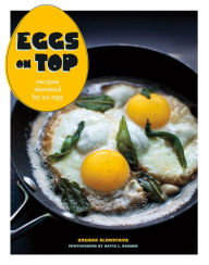 Title: Eggs on Top: Recipes Elevated by an Egg, Author: Andrea Slonecker