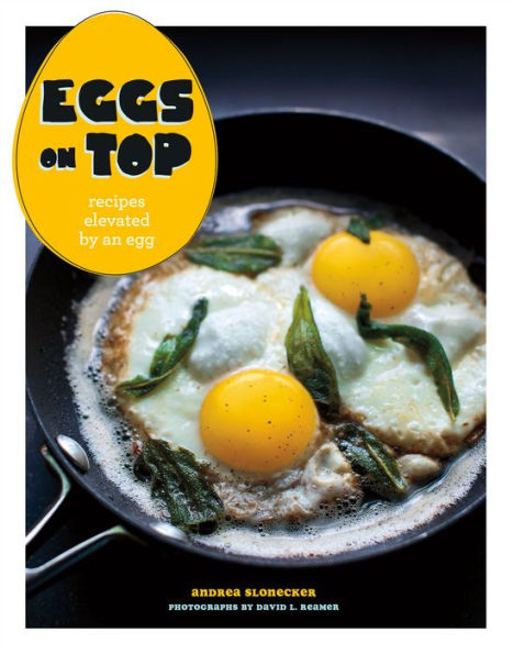 Eggs on Top: Recipes Elevated by an Egg