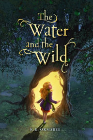 Title: The Water and the Wild, Author: K. E. Ormsbee