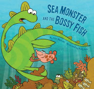 Title: Sea Monster and the Bossy Fish, Author: Kate Messner