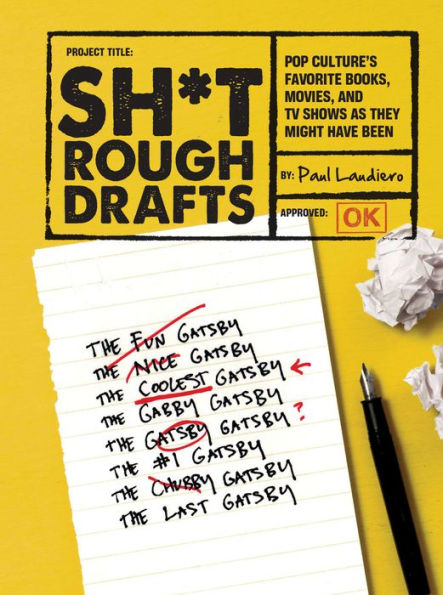 Sh*t Rough Drafts: Pop Culture's Favorite Books, Movies, and TV Shows as They Might Have Been