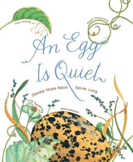 An Egg Is Quiet: (Picture Book, Kids Book about Eggs)