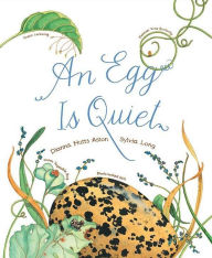 Title: An Egg Is Quiet: (Picture Book, Kids Book about Eggs), Author: Dianna Hutts Aston