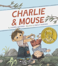 Title: Charlie & Mouse (Charlie & Mouse Series #1), Author: Laurel Snyder