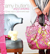 Title: Amy Butler's Style Stitches: 12 Easy Ways to 26 Wonderful Bags, Author: Amy Butler