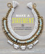 Make a Statement: 25 Handcrafted Jewelry & Accessory Projects