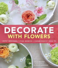 Title: Decorate with Flowers, Author: Holly Becker