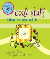 Title: Crafty Girl: Cool Stuff: Things to Make and Do, Author: Julianne Balmain