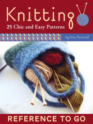 Title: Knitting: 25 Chic and Easy Patterns, Author: Kris Percival