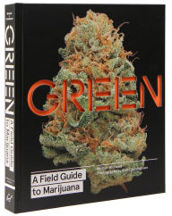 Title: Green: A Field Guide to Marijuana: (Books about Marijuana, Guide to Cannabis, Weed Bible), Author: Dan Michaels