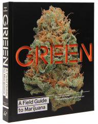 Title: Green: A Field Guide to Marijuana: (Books about Marijuana, Guide to Cannabis, Weed Bible), Author: Dan Michaels