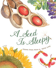 Title: A Seed Is Sleepy, Author: Dianna Hutts Aston