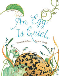 Title: An Egg Is Quiet, Author: Dianna Hutts Aston