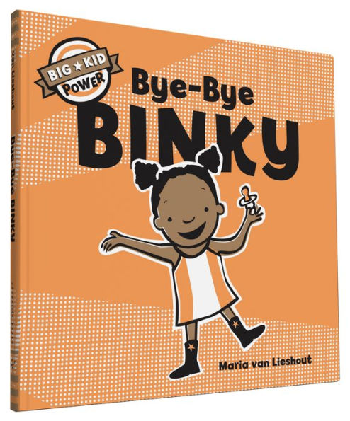 Bye-Bye Binky (Big Kid Power Series)