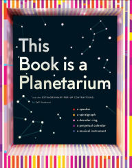 Title: This Book Is a Planetarium: And Other Extraordinary Pop-Up Contraptions, Author: Kelli Anderson