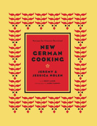 Title: New German Cooking: Recipes for Classics Revisited, Author: Jeremy and Jessica Nolen