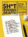 Sh*t Rough Drafts: Pop Culture's Favorite Books, Movies, and TV Shows as They Might Have Been