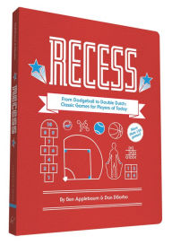 Title: Recess: From Dodgeball to Double Dutch: Classic Games for Players of Today, Author: Ben Applebaum