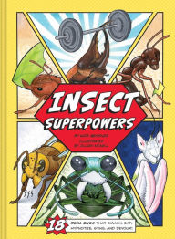 Title: Insect Superpowers: 18 Real Bugs that Smash, Zap, Hypnotize, Sting, and Devour! (Insect Book for Kids, Book about Bugs for Kids), Author: Kate Messner