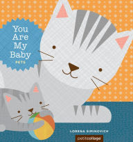 Title: You Are My Baby: Pets, Author: Lorena Siminovich