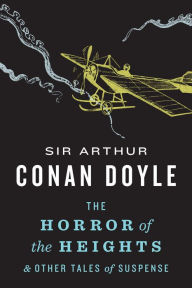 Title: The Horror of the Heights: & Other Tales of Suspense, Author: Arthur Conan Doyle