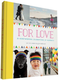 Title: For Love: 25 Heartwarming Celebrations of Humanity, Author: Alice Yoo
