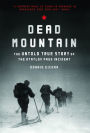 Dead Mountain: The Untold True Story of the Dyatlov Pass Incident (Historical Nonfiction Bestseller, True Story Book of Survival)