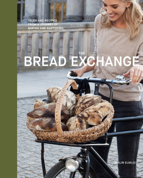 The Bread Exchange: Tales and Recipes from a Journey of Baking and Bartering