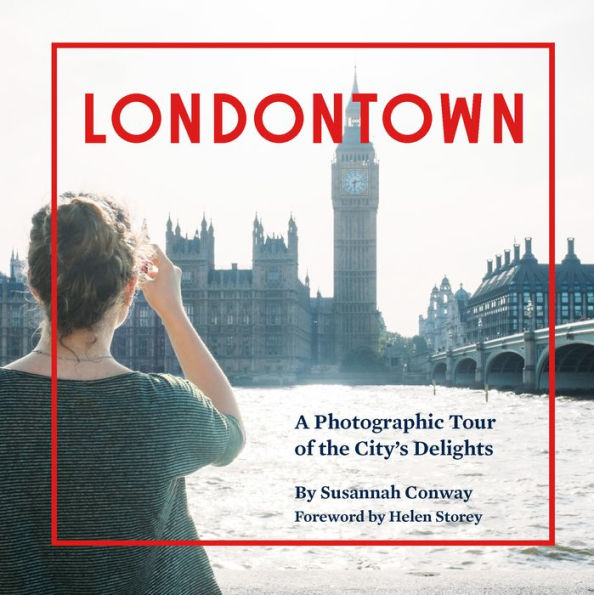 Londontown: A Photographic Tour of the City's Delights