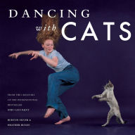 Title: Dancing with Cats: From the Creators of the International Best Seller Why Cats Paint, Author: Burton Silver