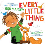 Title: Every Little Thing: Based on the Song 'three Little Birds' by Bob Marley, Author: Bob Marley