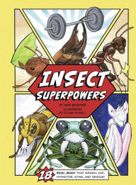 Title: Insect Superpowers: 18 Powerful Bugs That Smash, Zap, Hypnotize, Sting, and Devour!, Author: Kate Messner