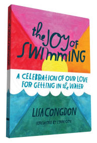 Free online audiobook downloads The Joy of Swimming: A Celebration of Our Love for Getting in the Water English version  9781452144139 by Lisa Congdon