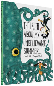 Title: The Truth About My Unbelievable Summer . . ., Author: Benjamin Chaud