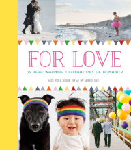 Title: For Love: 25 Heartwarming Celebrations of Humanity, Author: Alice Yoo